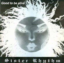 Load image into Gallery viewer, Sister Rhythm : Good To Be Alive (12")