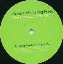 Load image into Gallery viewer, Cevin Fisher's Big Freak : The Freaks Come Out >Pt.2 (12")
