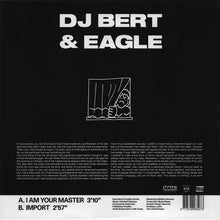 Load image into Gallery viewer, DJ Bert* &amp; Eagle (17) : I Am Your Master (12&quot;, RE, RM)
