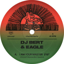 Load image into Gallery viewer, DJ Bert* &amp; Eagle (17) : I Am Your Master (12&quot;, RE, RM)
