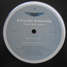 Load image into Gallery viewer, Chilled Eskimos : Take Me Away (12")
