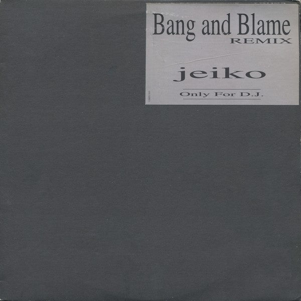 Jeiko : Bang And Blame Remix (12