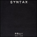 Syntax (4) : Pray (Remixes) (12