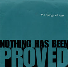 Load image into Gallery viewer, The Strings Of Love : Nothing Has Been Proved (12&quot;, Single)
