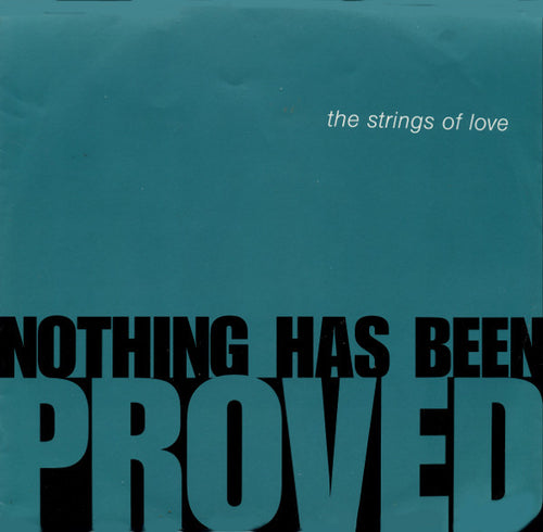 The Strings Of Love : Nothing Has Been Proved (12