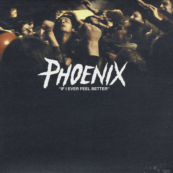 Phoenix : If I Ever Feel Better (12