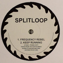 Load image into Gallery viewer, Splitloop : Frequency Rebel / Keep Running (12&quot;)
