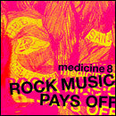 Medicine 8* : Rock Music Pays Off (12