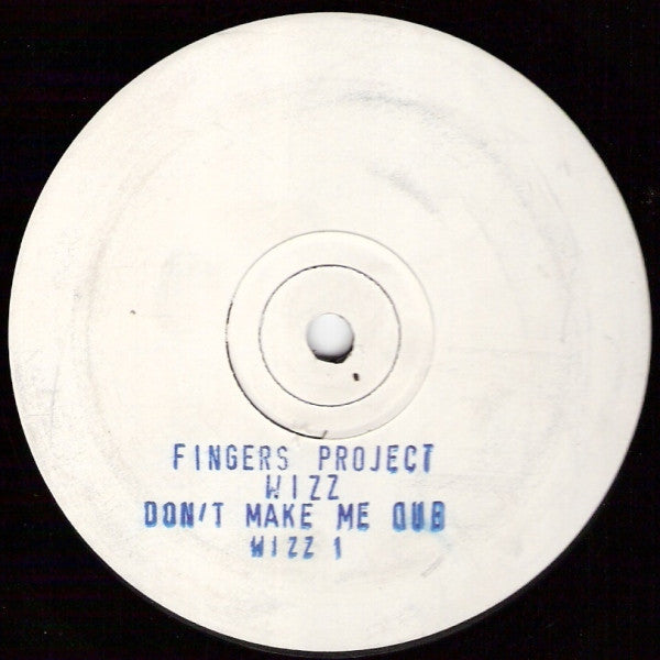 Fingers Project : Wizz / Don't Make Me Dub (12