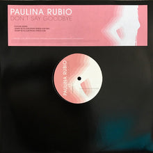 Load image into Gallery viewer, Paulina Rubio : Don&#39;t Say Goodbye (12&quot;, Promo)
