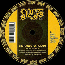 Load image into Gallery viewer, Mock &amp; Toof : Big Hands For A Lady (12")
