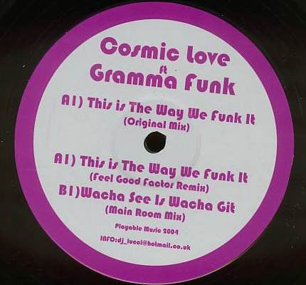 Cosmic Love Ft Gramma Funk* : This Is The Way We Funk It (12