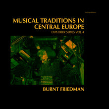 Load image into Gallery viewer, Burnt Friedman* : Musical Traditions In Central Europe (Explorer Series Vol.4) (2x12&quot;, Album)
