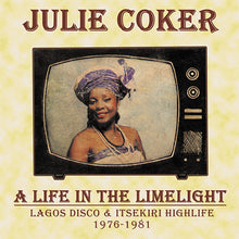Load image into Gallery viewer, Julie Coker : A Life In The Limelight (Lagos Disco &amp; Itsekiri Highlife 1976-1981) (LP, Album, Comp)
