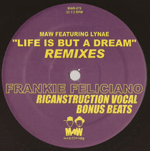 Load image into Gallery viewer, MAW* Featuring Lynae : Life Is But A Dream (Frankie Feliciano Remixes) (12")
