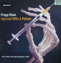 Load image into Gallery viewer, Praga Khan : Injected With A Poison - Part 2 Mixes: BK &amp; Nick Sentience / K90 (12")

