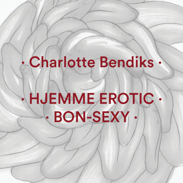 Charlotte Bendiks : Hjemme Erotic / Bon​-​Sexy (12