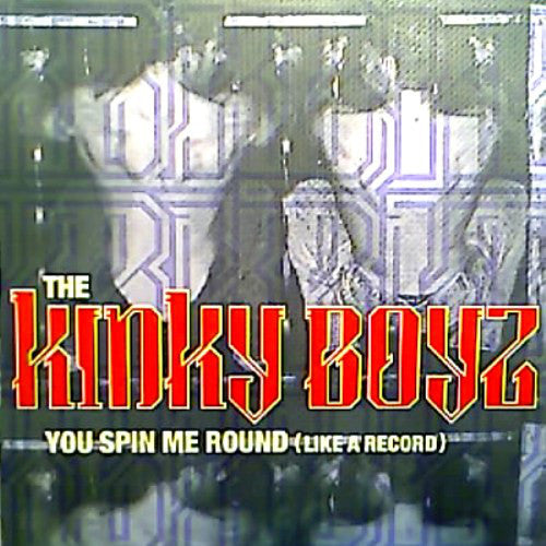 The Kinky Boyz* : You Spin Me Round (Like A Record) (12