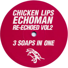 Load image into Gallery viewer, Chicken Lips : Echoman Re-Echoed Vol2: 3 Soaps In One (12")
