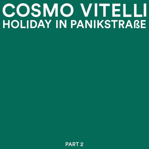 Cosmo Vitelli : Holiday In Panikstrasse Part 2 (12
