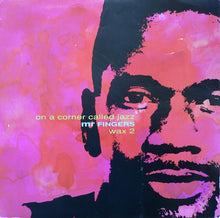 Load image into Gallery viewer, Mr. Fingers : On A Corner Called Jazz (Wax 2) (12")
