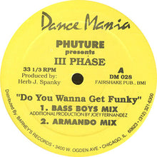Load image into Gallery viewer, Phuture Presents III Phase : Do You Wanna Get Funky (12")
