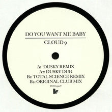 Load image into Gallery viewer, Cloud 9 (5) : Do You Want Me Baby (12", RP)

