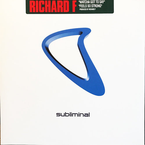 Richard F. : Watcha Got To Say / Feels So Strong (12