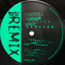 Load image into Gallery viewer, Tarball + Lungbutter* : Sonic Eruptor (12")
