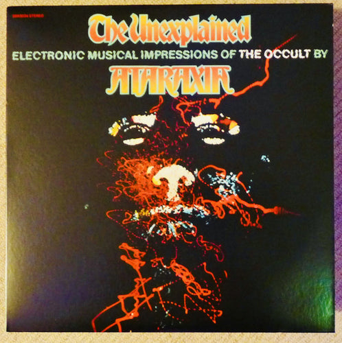 Ataraxia (2) : The Unexplained (Electronic Musical Impressions Of The Occult) (LP, Ltd, RE, RM, Ora)