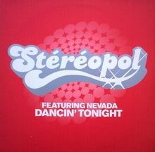 Load image into Gallery viewer, Stéréopol* Featuring Nevada (16) : Dancin&#39; Tonight (12&quot;)
