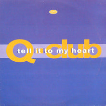 Load image into Gallery viewer, Q-Club : Tell It To My Heart (12&quot;)
