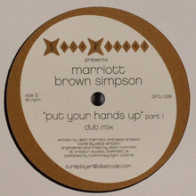 Load image into Gallery viewer, Marriott Brown*Simpson* : Put Your Hands Up (Part 1) (12&quot;)
