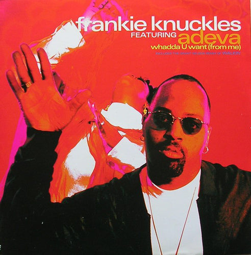 Frankie Knuckles Featuring Adeva : Whadda U Want (From Me) (12