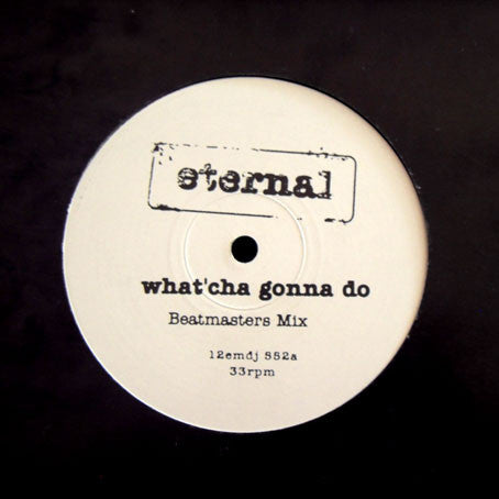 Eternal (2) : What'Cha Gonna Do (12