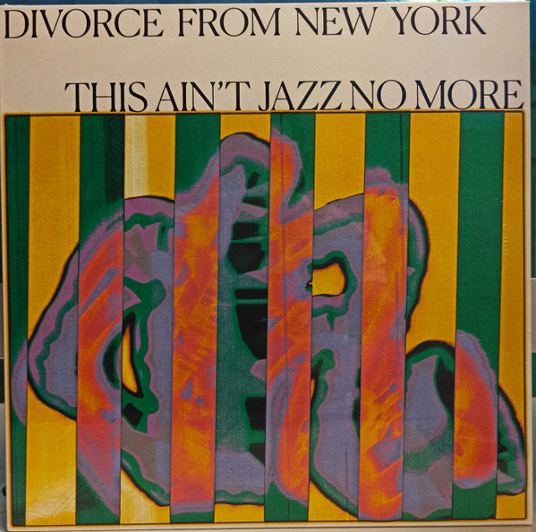 Divorce From New York : This Ain't Jazz No More (LP, Album, 180)
