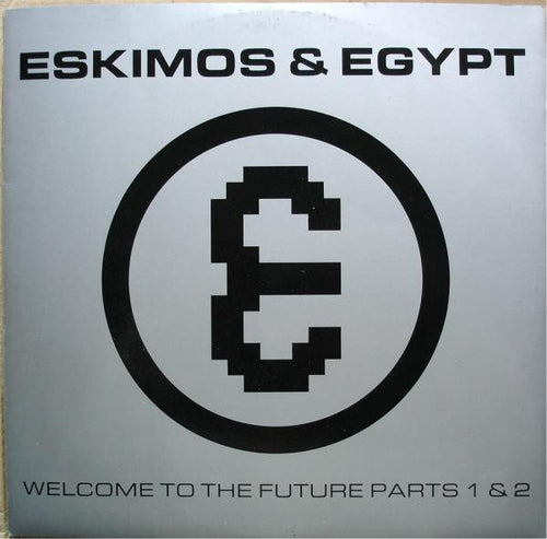 Eskimos & Egypt : Welcome To The Future Parts 1 & 2 (12