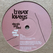 Load image into Gallery viewer, Trevor Loveys : Elevate Your Mind (12")
