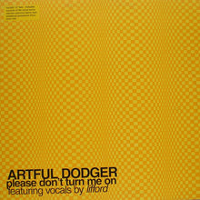 Load image into Gallery viewer, Artful Dodger : Please Don't Turn Me On (12")
