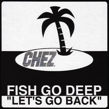 Load image into Gallery viewer, Fish Go Deep Feat. Rebecca Meagher : Let&#39;s Go Back (12&quot;)
