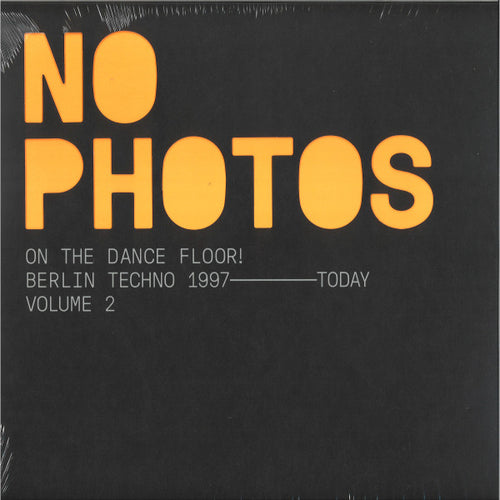 Various : No Photos On The Dancefloor! Berlin Techno 1997-Today (Volume 2) (2x12