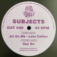 Load image into Gallery viewer, Subjects (5) : Say Go / All On Me / Late Coffee (12&quot;)
