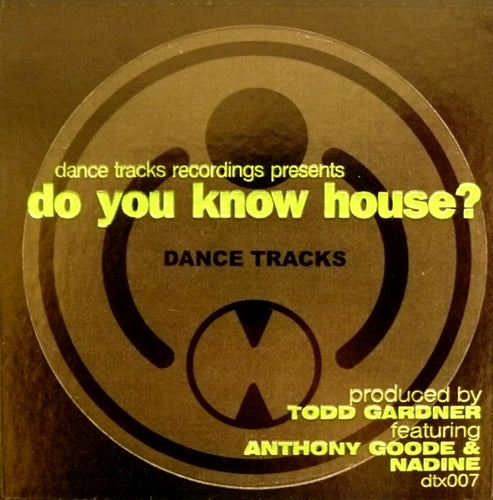 Todd Gardner Featuring Anthony Goode & Nadine* : Do You Know House? (12