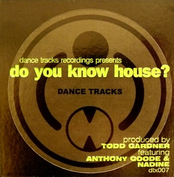 Todd Gardner Featuring Anthony Goode & Nadine* : Do You Know House? (12