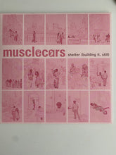 Load image into Gallery viewer, Musclecars : Shelter (Building It, Still) (12", Ltd, 140)
