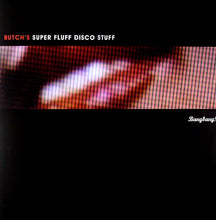 Load image into Gallery viewer, Butch : Super Fluff Disco Stuff (12")
