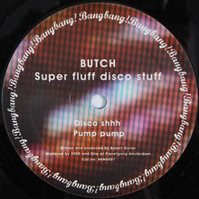 Load image into Gallery viewer, Butch : Super Fluff Disco Stuff (12")
