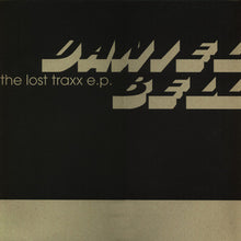 Load image into Gallery viewer, Daniel Bell : The Lost Traxx E.P. (12", EP)
