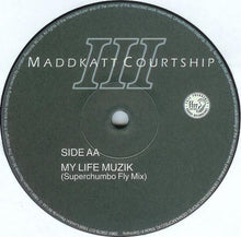 Load image into Gallery viewer, Maddkatt Courtship III* : My Life Muzik (12&quot;)
