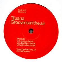 Load image into Gallery viewer, Tijuana : Groove Is In The Air (Low End Specialists Dirty Sanchez Remix) (12", S/Sided, Etch, Ltd)
